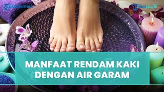 😴ATASI INSOMNIA Khasiat Terapi Rendam Kaki dengan Air Hangat dan Garam👣 [upl. by Nilyac]