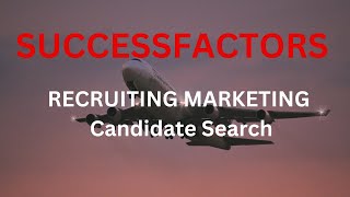 SAP SuccessFactors RMK CANDIDATE RELATIONSHIP MANAGEMENT Candidate Search [upl. by Creigh]