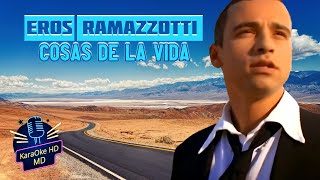 COSAS DE LA VIDA  EROS RAMAZZOTTI KaraOke HD Versión Original [upl. by Jollenta]