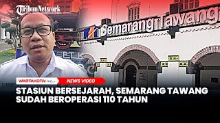 Semarang Punya Stasiun Bersejarah Semarang Tawang Sudah Beroperasi 110 Tahun [upl. by Ingra]