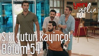 Yeni Gelin 54 Bölüm  Sıkı Tutun Kayinço [upl. by Elocim]