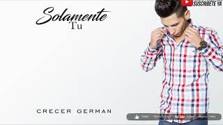 Crecer German  Solamente Fuiste Tú Estudio 2020 ‘ESTRENO’ Letra [upl. by Skees889]