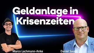 Daniel Sauer  Geldanlage in Krisenzeiten Strategie für Vermögensschutz und langfristigen Erfolg [upl. by Stearn35]