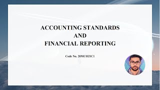 MCom Accounting Standards and Financial Reporting Meaning Objectives Process Scope Benefits [upl. by Sualk414]