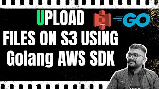 Uploading Files to S3 Bucket Using Golang A StepbyStep Guide IN HINDI [upl. by Lebasiram]