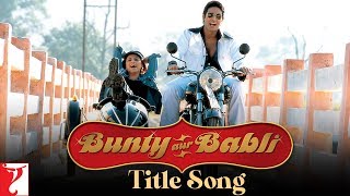 Bunty Aur Babli Title Song  Abhishek Bachchan Rani  ShankarEhsaanLoy  Sukhwinder  Jaspinder [upl. by Zipporah]