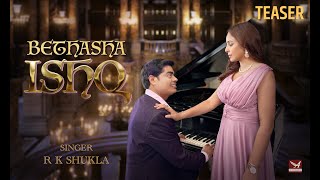 Bethasha Ishq  R K Shukla  Teaser  4k Video  Alkush Entertainment [upl. by Arlina597]