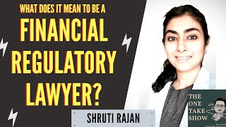 WHAT DOES IT MEAN TO BE A FINANCIAL REGULATORY LAWYER with Ms Shruti Rajan THE ONE TAKE SHOW [upl. by Dimitris]