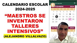 Alejandro Villalvazo Calendario escolar 20242025 quotLos maestros se inventaron talleres intensivosquot [upl. by Oremo535]