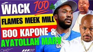 WACK 100 RESPONDS TO MEEK MILL quotASK MEEK WHEN MY HOOD DAY ISquot BOO KAPONE KO amp AYATOLLAH MARV [upl. by Meredith]