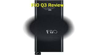 FiiO Q3 Review [upl. by Rizzo]