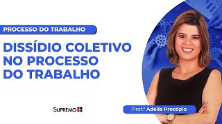 DISSÍDIO COLETIVO NO PROCESSO DO TRABALHO  Profª Adélia Procópio [upl. by Yevre]