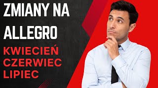 Zmiany i Nowości Na Allegro Kwiecień Czerwiec Lipiec Co warto wiedzieć o aktualnych zmianach [upl. by Llien415]