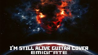 EmigrateIm Still Alive 4K Guitar Cover [upl. by Imeaj283]