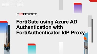 FortiGate SSL VPN Authentication with FortiAuthenticator as IdP Proxy for Azure AD [upl. by Rod]