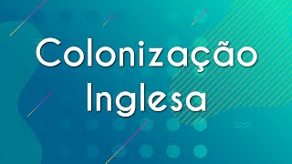 Colonização Inglesa  Brasil Escola [upl. by Bathsheeb]