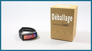 Déballage du Gear Fit le bracelet connecté de Samsung Unboxing en Français [upl. by Angelo536]