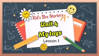 KIDS BOX STARTERS  UNIT 4 MY TOYS  Lesson 1 [upl. by Nnateragram]