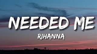 NEEDED ME  Rihanna Lyrics [upl. by Nivonod782]