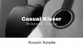 Mckenna Grace  Casual Kisser Acoustic Karaoke [upl. by Eelik987]