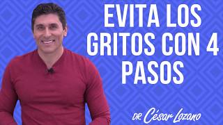 4 Sencillos pasos para evitar los gritos  Dr César Lozano [upl. by Daggett]