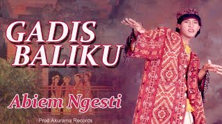 Abiem Ngesti  Gadis Baliku Official Music Video [upl. by Shanney141]