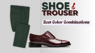 Perfect Dress Shoe amp Trouser Color Combinations [upl. by Luzader]