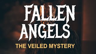 Fallen Angels II The Veiled Mystery [upl. by Eiclud271]