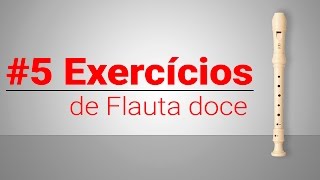 5 Exercícios para Flauta Doce [upl. by Ardnassela639]