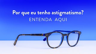 Astigmatismo o que é sintomas mais comuns e como tratar Episódio 1 [upl. by Ardnassac]