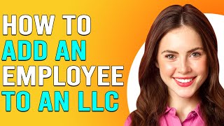 How To Add An Employee To An LLC How Can You AddHire Employee To Your LLC [upl. by Okubo]