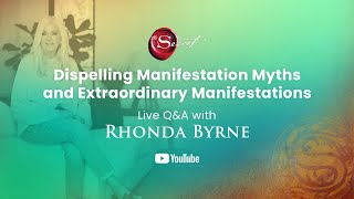 Dispelling Manifestation Myths amp Extraordinary Manifestations Live QampA with Rhonda Byrne June 27th [upl. by Haldeman]