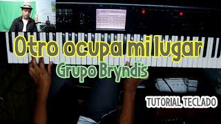 Otro ocupa mi lugar  Grupo Bryndis Tutorial Teclado [upl. by Idnerb]