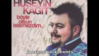 HÜSEYİN KAĞIT  KADERDE GÜLECEKMİŞ [upl. by Mik]