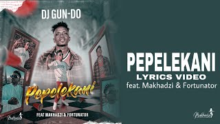 Dj GunDo SA  PEPELEKANI Official Lyrics Video wt English Translation ft Makhadzi amp Fortunator [upl. by Beatriz631]