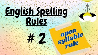 English Spelling Rules 2 The Open Syllable Rule [upl. by Dolan]