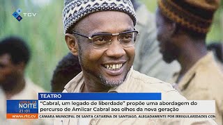 quotCabral um legado de liberdadequot Abordagem do percurso de Amílcar Cabral pela nova geração [upl. by Arnaud682]