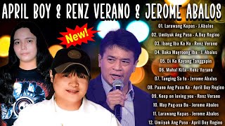 April Boy ReginoRenz Verano tagalog Love songs April BoyRenz Verano Greatest Hits Songs Collection [upl. by Merrilee]