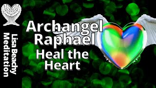 Archangel Raphael Guided Meditation Video to Heal the Heart [upl. by Anyk26]