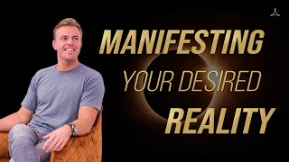 Manifesting Your Desired Reality The Only Video You Need To See [upl. by Ciri]