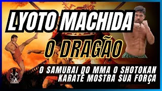 LYOTO MACHIDA O DRAGÃO O SAMURAI DO MMA O SHOTOKAN KARATÊ MOSTRA SUA FORÇA [upl. by Mount732]