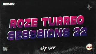 ROZE Turreo Sessions 22 Remix  DJ NEF  djtao  ROZEOFICIAL [upl. by Aidnahs]