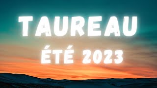 TAUREAU ♉ ÉTÉ 2023  UN BOULEVERSEMENT HEUREUX ✨✨ [upl. by Riana]