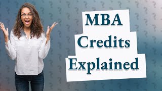 How many credits is a one year MBA [upl. by Courtenay143]