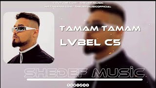 Lvbel C5  Tamam Tamam  Shedef Music Remix tamamtamam lvbelc5 remix [upl. by Enerol]