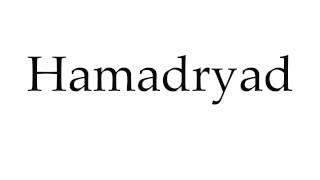 How to Pronounce Hamadryad [upl. by Znarf268]