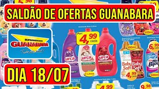 OFERTAS IMPERDÍVEIS DO GUANABARA SUPERMERCADO VÁLIDAS DE 16 A 180724 [upl. by Enyamrahc618]