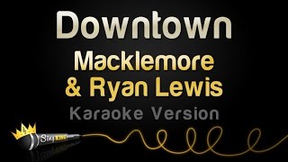 Macklemore amp Ryan Lewis  Downtown Karaoke Version [upl. by Okoyik936]