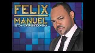 Felix Manuel Estoy Confundido [upl. by Belen992]