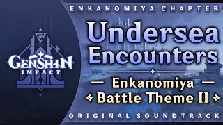 Undersea Encounters — Enkanomiya Battle Theme II  Genshin Impact OST Enkanomiya Chapter [upl. by Aseret]